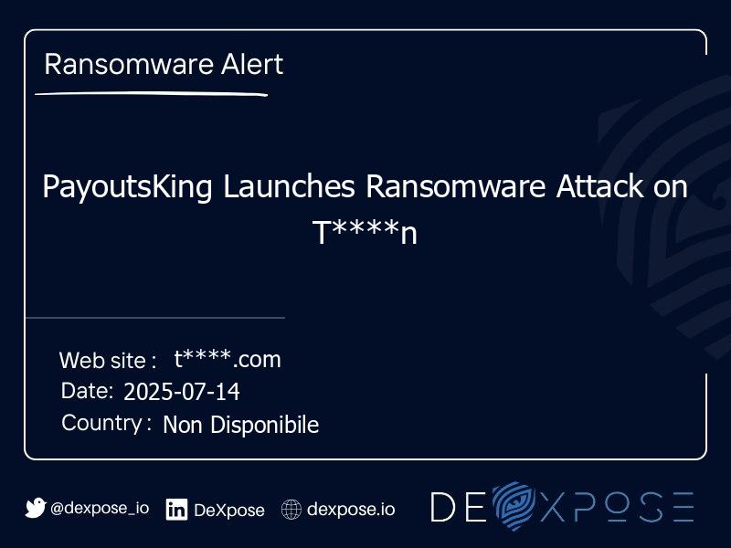 PayoutsKing Launches Ransomware Attack on T****n