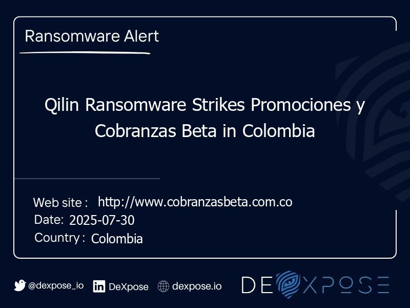Qilin Ransomware Strikes Promociones y Cobranzas Beta in Colombia