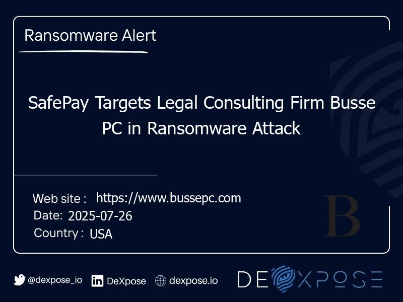 SafePay Targets Legal Consulting Firm Busse PC in Ransomware Attack