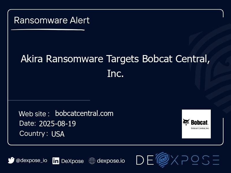 Akira Ransomware Targets Bobcat Central, Inc.
