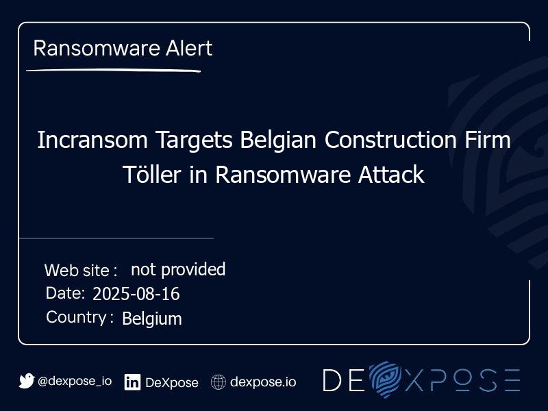 Incransom Targets Belgian Construction Firm Töller in Ransomware Attack