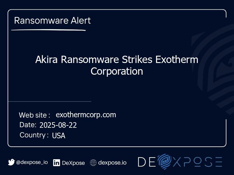 Akira Ransomware Strikes Exotherm Corporation