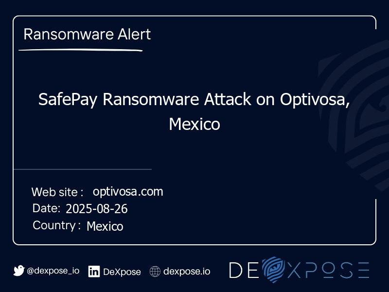 SafePay Ransomware Attack on Optivosa, Mexico
