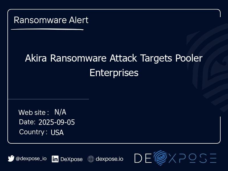 Akira Ransomware Attack Targets Pooler Enterprises