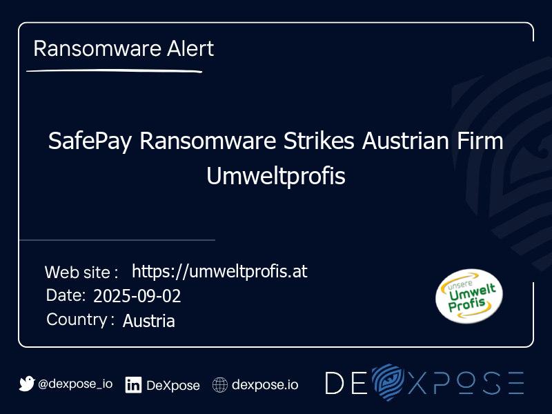 SafePay Ransomware Strikes Austrian Firm Umweltprofis