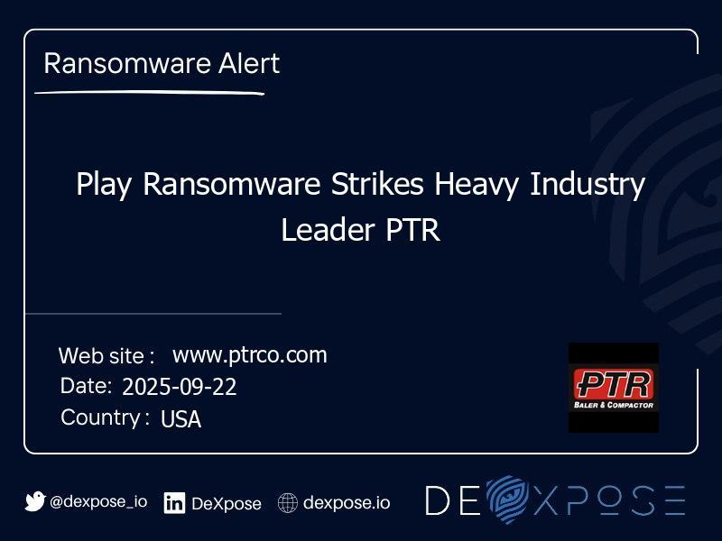 Play Ransomware Strikes Heavy Industry Leader PTR