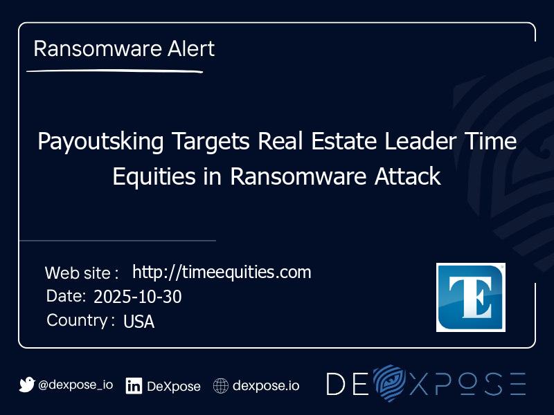 Payoutsking Targets Real Estate Leader Time Equities in Ransomware Attack