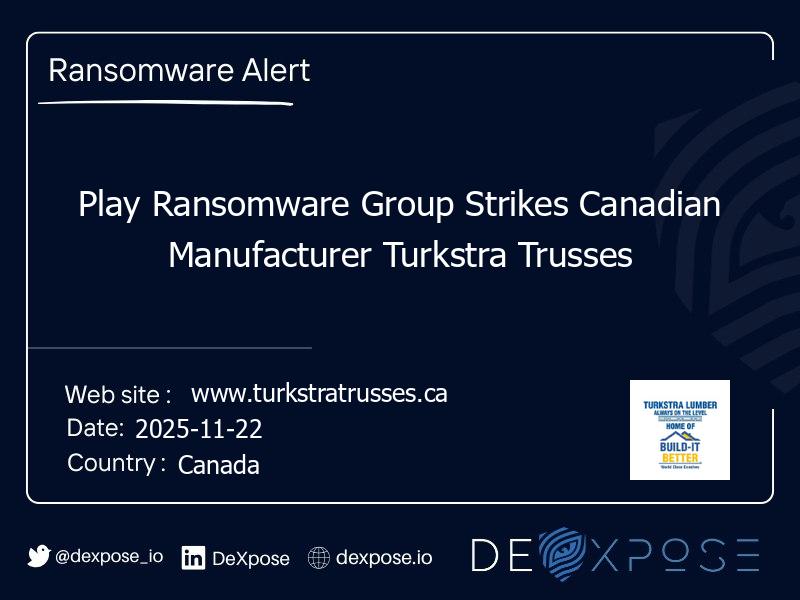 Play Ransomware Group Strikes Canadian Manufacturer Turkstra Trusses