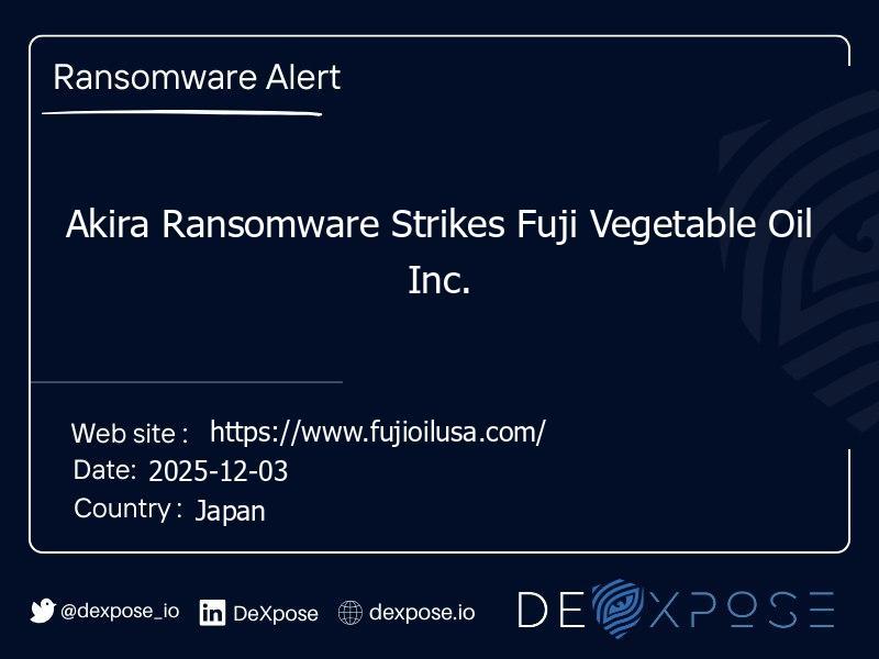 Akira Ransomware Strikes Fuji Vegetable Oil Inc.