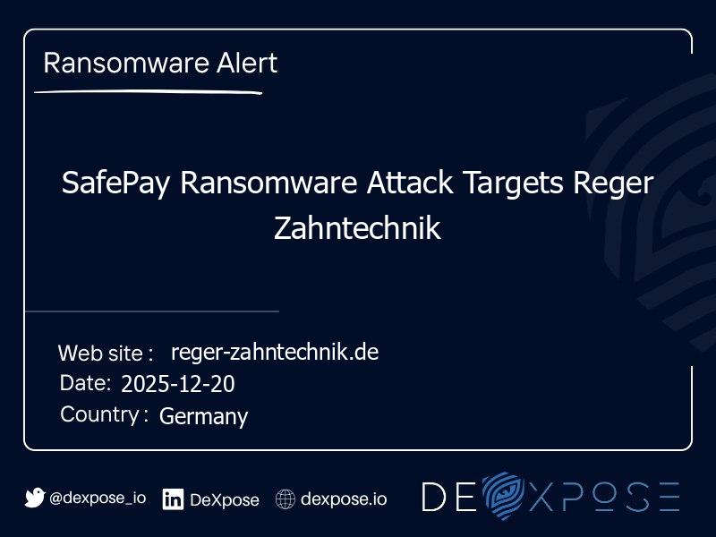 SafePay Ransomware Attack Targets Reger Zahntechnik