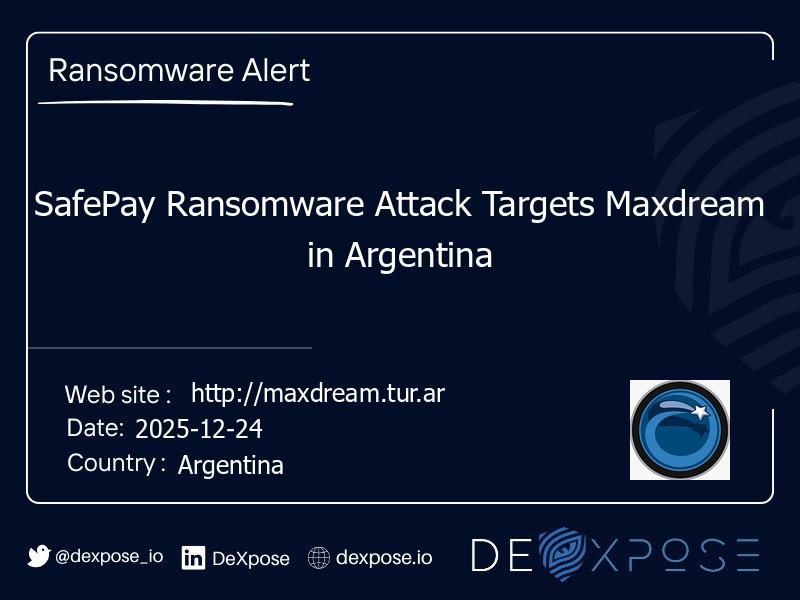 SafePay Ransomware Attack Targets Maxdream in Argentina