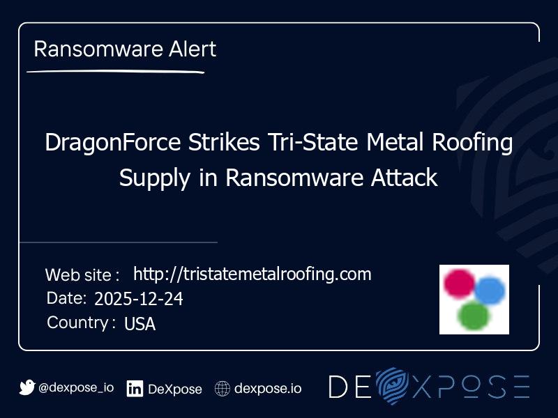 DragonForce Strikes Tri-State Metal Roofing Supply in Ransomware Attack