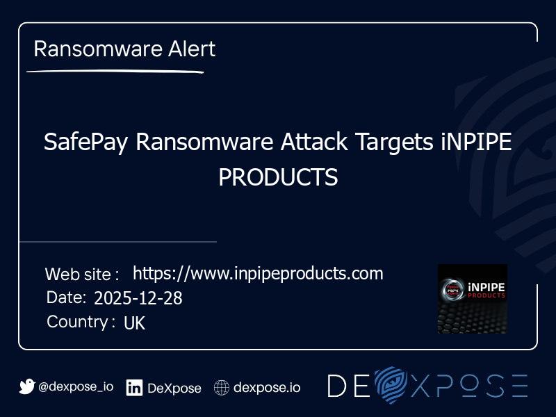SafePay Ransomware Attack Targets iNPIPE PRODUCTS