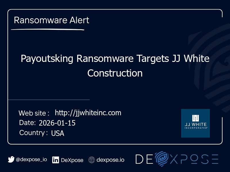 Payoutsking Ransomware Targets JJ White Construction